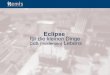 Eclipse für die kleinen Dinge des (modernen) Lebens · 2007-11-30 · • AVR-GCC Crosscompiler / Assembler • AVR-LIBC: optimierte Libraries • diverse Tools für Binärformat