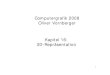 Computergrafik 2008 Oliver Vornberger Kapitel 16: 3D ...cg/2008/PDF/folie-16.pdf · Computergrafik 2008 Oliver Vornberger. 2 Repräsentation + Darstellung • Datenstruktur zur Beschreibung