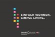 EINFACH WOHNEN. SIMPLE LIVING.smartplace.ch/wp-content/uploads/2016/08/smartplace...Gestaltung: admotion.ch 2 3 The greatest ideas are the simplest. William Golding, Lord of the Flies