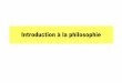 Introduction à la philosophiecoursphilosophieperre.weebly.com/uploads/6/0/1/6/60165137/intro_philo.pdfrépandu, la philosophie est une réflexion théorique difficile et abstraite,
