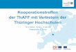 Kooperationstreffen der ThAFF mit Vertretern der …...2016/11/15  · 14:00 Uhr Broschüre „Praktika“, Austausch 15:00 Uhr Pause 15:15 Uhr Aktuelles aus dem Netzwerk 1.Projekt