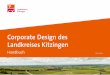 Corporate Design des Landkreises Kitzingen...Nicht amtliche Bereiche, die aus strategischen Gründen ein eigenes Markenzeichen benötigen, nutzen das Logosystem für die Entwicklung