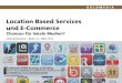 Location Based Services und E-Commerce - die medienanstalten · 2017-06-21 · Verteilung der Erlösformen im LBS-Markt in Dtl. 2011 – 2017 in Euro / Goldmedia-Prognose LBS-Umsatzvolumen