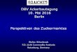 DBV Ackerbautagung 10. Mai 2016 Berlin Perspektiven des …media.repro-mayr.de/02/656802.pdf · 2016-05-26 · 6 100 120 140 160 180 200 Steigt der Weltzuckerverbrauch weiter an