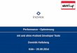 Performance-Optimierung mit und ohne Android Developer Tools · Performance - Optimierung mit und ohne Android Developer Tools Dominik Helleberg Köln - 25.09.2014