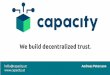 We build decentralized trust. - DIH-OST€¦ · hello@capacity.at Andreas Petersson. About me: Andreas Petersson 2011 Co-founded 2012-2015 Developer ... (am Anfang ein “Genesis”-Block)