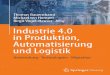 Industrie 4.0 in Produktion, Automatisierung · Logistik Anwendung · Technologien · Migration. ISBN 978-3-658-04681-1 ISBN 978-3-658-04682-8 (eBook) ... wirtschaftlichen Nutzen