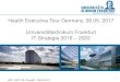 Health Executive Tour Germany, 08.05. 2017 ... · UKF/ DICT/ M. Overath / 08.05.2017 Health Executive Tour Germany, 08.05. 2017 Universitätsklinikum Frankfurt IT-Strategie 2018 –