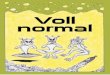 normalVoll - DHS · 2010-06-10 · normal. Eigentlich ist man so Durchschnitt. Ich meine, klar, man hat seinen eigenen Stil und man quatscht nicht mit jedem. Aber irgendwie isses
