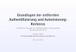 Grundlagen der entfernten Authentiﬁzierung und Autorisierung: Kerberos · 2010-07-27 · Grundlagen der entfernten Authentiﬁzierung und Autorisierung: Kerberos Proseminar Konzepte