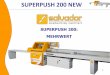 SUPERPUSH 200 NEW - Engelfried Maschinentechnik · 2012-07-13 · 6 -Dank seiner erheblichen Größe von 300x345x25 mm hat der Schieberschlitten eine erhöhte Reichweite und ein erhöhtes