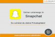 So schützt du deine Privatsphäre!Leitfaden: Sicher unterwegs in Snapchat 29 Melde Belästigungen oder Fake-Profile! Snapchat kann nach einer Meldung unangemessene Inhalte löschen