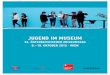 JUGEND IM MUSEUM - News | ICOMicom-oesterreich.at/sites/icom-oesterreich.at/... · SESSION 1C – MACHEN MUSEEN LEHRLINGE STARK? Roman Schanner, KulturKontakt Austria Moderation Gerhard