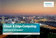 Cloud- & Edge-Computing · 2020-06-10 · Cloud und Edge Projekte Best Practise Industrial Network Consistency Industrial Security Awareness Data-Driven Business & Use Cases Connectivity