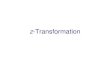 -Transformation...bz hk z z-Transformation 10 Transformieren Den Übergang von n z nennt man die z-Transformation von x [n]. Um X [z] zu erhalten ist es lediglich erforderlich ein