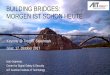 BUILDING BRIDGES: MORGEN IST SCHON HEUTE · 2017-10-19 · Infrastruktur & Konnektivität (Nokia, X-net) ... C2C C2I. IoT4CPS SAFETY & SECURITY FÜR DIE INDUSTRIE 4.0 17.10.2017 23