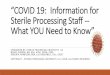 “COVID 19: Information for Sterile Processing Staff ... … · Roberta Harbison, BBA, LSS Greenbelt, CHL, CRCST – Senior Consultant, Sterile ... Certificate as well as an Evaluation