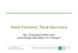 Paid Content, Paid Services · 2013-01-23 · connect.de.! Nachrichtenagenturen, die ihre Informationen nahezu ausschließlich online vermarkten.! Datenbankanbieter, die Informationen