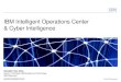 IBM Intelligent Operations Center & Cyber Intelligence · 2019-08-02 · IBM Intelligent Operations Center System Monitoring Aut. Erkennung und Korrelation von Ereignissen Priorisierung