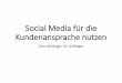 Social Media für die Kundenansprache nutzen · Facebook –Nutzung in Zahlen •30 Mio. aktive Nutzer in Deutschland per 06/2017 •27 Mio. (85%) auf mobilem Endgerät •21 Mio