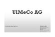 UlMeCoAG FirmaPraes de 181217 · Deutsch, Englisch, (Französisch) Weiterbildung ... Firmenpräsentation - Anhang B. 14 UlMeCo AG UlMeCoAG_FirmaPraes_de_181217.pptx Information Security
