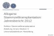 Allogene Stammzelltransplantation: Jahresbericht 2012 · 0 10 20 30 40 50. 05 06 07 08 09 10 11 12. AML/MDS ALL Lymph./CLL Myelom/Amyl MPS/CML Sonst. Npl. Sonstige. 18.2.2013