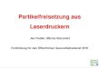 Deutsch - BfR - Partikelfreisetzung aus Laserdruckern · 2019-01-18 · 1. Partikelquellen & -eigenschaften • Laserdrucker emittieren Partikel • Untersuchungen über - physikalische