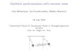 Oscillator synchronization with common noise€¦ · Theoretische Physik VI, Statistische Physik d. Nichtgleichgewichts ... Synchronization Phase Oscillators in the Kuramoto Model