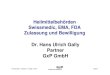 Heilmittelbehörden Swissmedic, EMA, FDA Zulassung und ... · Q1C Stability Testing for New Dosage Forms Q1D Bracketing and Matrixing Designs for Stability Testing of New Drug Substances