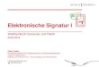 Elektronische Signatur I · elektronischer Signaturen (1) Einer elektronischen Signatur darf die Rechtswirkung und die Zulässigkeit als Beweismittel in Gerichtsverfahren nicht allein