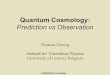 Quantum Cosmology · 2013. 9. 17. · Quantum Cosmology: Prediction vs Observation Thomas Hertog!! Institute for Theoretical Physics University of Leuven, Belgium! COSMO2013,*Cambridge*
