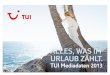 Alles, w As IM UrlAUb zählT. · 2013. 3. 20. · willkommen in der welt der TUI! Die TUI Deutschland GmbH mit Sitz in Hannover ist eine 100-prozentige Tochtergesellschaft der TUI