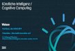 Künstliche Intelligenz / Cognitive Computing...Künstliche Intelligenz / Cognitive Computing Hamburg, den 03.05.2017 Potentiale –Was treibt Innovation an?Dr. Wolfgang Hildesheim