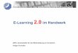 E-Learning 202.0im Handwerkim Handwerk · 2017. 3. 28. · unter dem Motto EduCamp meets GMW" als Un-Conference aufgezogen. Die beiden zentralen Ziele waren hierbei zum einen die