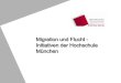 Migration und Flucht - Initiativen der Hochschule München · 2015. 10. 19. · Praxisprojekt zur Ausländersozial- und Asylberatung In einer Lehrveranstaltung zur Klinischen Psychologie