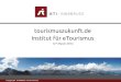 tourismuszukunft.de Institut für eTourismustourismuszukunft.de Consulting: • change management • web business strategy • brand development • marketing/sales • website conception