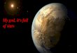 My god, it‘s full of stars - Ulf Fildebrandt...KIC 8462852 –Tabby‘sStar Die Welt umgibt die Sonne wie ein Band Brauner Zwerg Evolux Durchmesser: 142.519 km (Jupiter Äquator