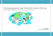 Schulprogramm der Heinrich-Heine-Schule · 2018. 12. 4. · Die Heinrich-Heine-Schule versteht sich als ein Mit-telpunkt für Kinder unterschiedlicher Nationen. Unsere Absicht ist