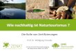 Wie nachhaltig ist Naturtourismus · Wie nachhaltig ist Naturtourismus ? Die Rolle von Zertifizierungen ... marke“ Quelle: Toth 2002 (mod.) ... 1. Ökotourismus ist noch immer eine
