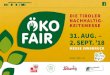 Öko Fair - 31. AUG. – 2. SEPT. ’18 Fair/PDFs/Oeko-Fair-18... · 2017. 12. 14. · modelle und ergänzt dieses mit individuellen und für den alpinen Raum authentischen Angeboten