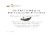 INITIATION à la RETOUCHE PHOTOr.desfarges.free.fr/Telech/Cours/presentationgimp.pdf · INITIATION à la RETOUCHE PHOTO Réalisé à partir du cours Photoshop de Roger , disponible