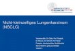 Nicht-kleinzelliges Lungenkarzinom (NSCLC) · 2019. 9. 17. · Nicht-kleinzelliges Lungenkarzinom (NSCLC) Diagnostischer Algorithmus bei Lungenrundherd Rundherd < 3 cm Durchmesser