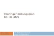 Thüringer Bildungsplan bis 18 Jahre · 2012. 5. 14. · Thüringer Bildungsplan bis 18 Jahre 10. Bildungssymposium Erfurt am 12.05.2012 Michael Wiegleb Dr. Simone Börner