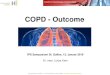 COPD - Outcome...Dr. Lukas Kern IPS Symposium 2016 COPD 5. häufigste Todesursache im Jahr 2002! Voraussichtlich 3. häufigste Todesursache im Jahr 2030!(WHO) Prävalenz weltweit ist