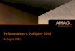 Präsentation 1. Halbjahr 2016 - AMAG Austria Metall AG · Präsentation 1. Halbjahr 2016 2. August 2016 Disclaimer Die in dieser Präsentation enthaltenen Prognosen, Planungen und