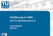 Einführung in UNIX · Aufbau eines UNIX Systems (2) UNIX ist ein Mehrbenutzer und Mehrprozess Betriebssystem. . 4 UNIX unterstützt die gemeinsame Benutzung der Betriebsmittel durch