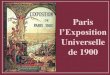 Exposición Universal Paris 1900L’Exposition Universelle de Paris (1900) eut lieu du 12 avril au 15 novembre 1900 Plan de l’Exposition Universelle de 1900 La porte monumentale