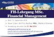FH-Lehrgang MSc. Financial Management...29 Studiengänge (davon 12 in Englisch) dzt. 2.700 Studierende, davon mehr als 300 international Studierende 560 Lehrende (270 Mitarbeitende: