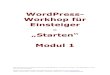 WordPress- Workhop für Einsteiger „Starten“ Modul 1 · WordPress-Website einbinden können. Ich zeige Ihnen, wie Sie Plugins (Zusatzprogramme) installieren, um den Funktionsumfang