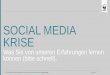 SOCIAL MEDIA KRISEpharmastammtisch-bayern.de/fileadmin/downloads/2013... · 2013. 10. 30. · SOCIAL MEDIA KRISE . Was Sie von unseren Erfahrungen lernen können (bitte schnell)